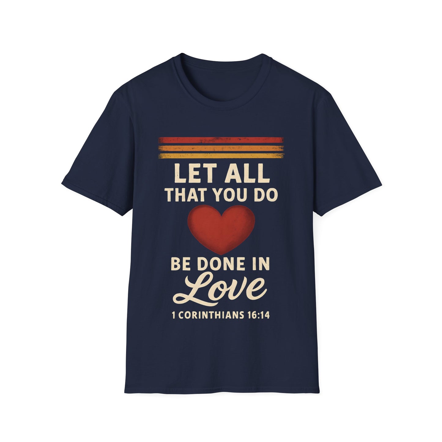 Let All That You Do Be Done in Love T-Shirt