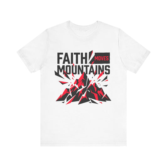 Faith Moves Mountains Exploding T-Shirt