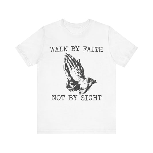Walk By Faith T‑Shirt