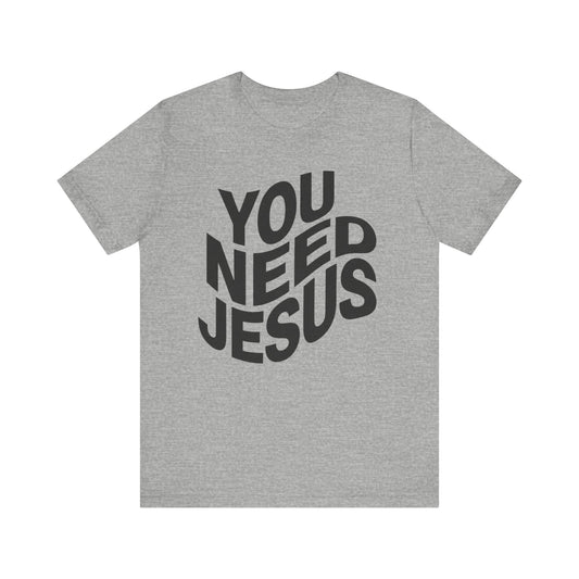 You Need Jesus Wavy T-Shirt