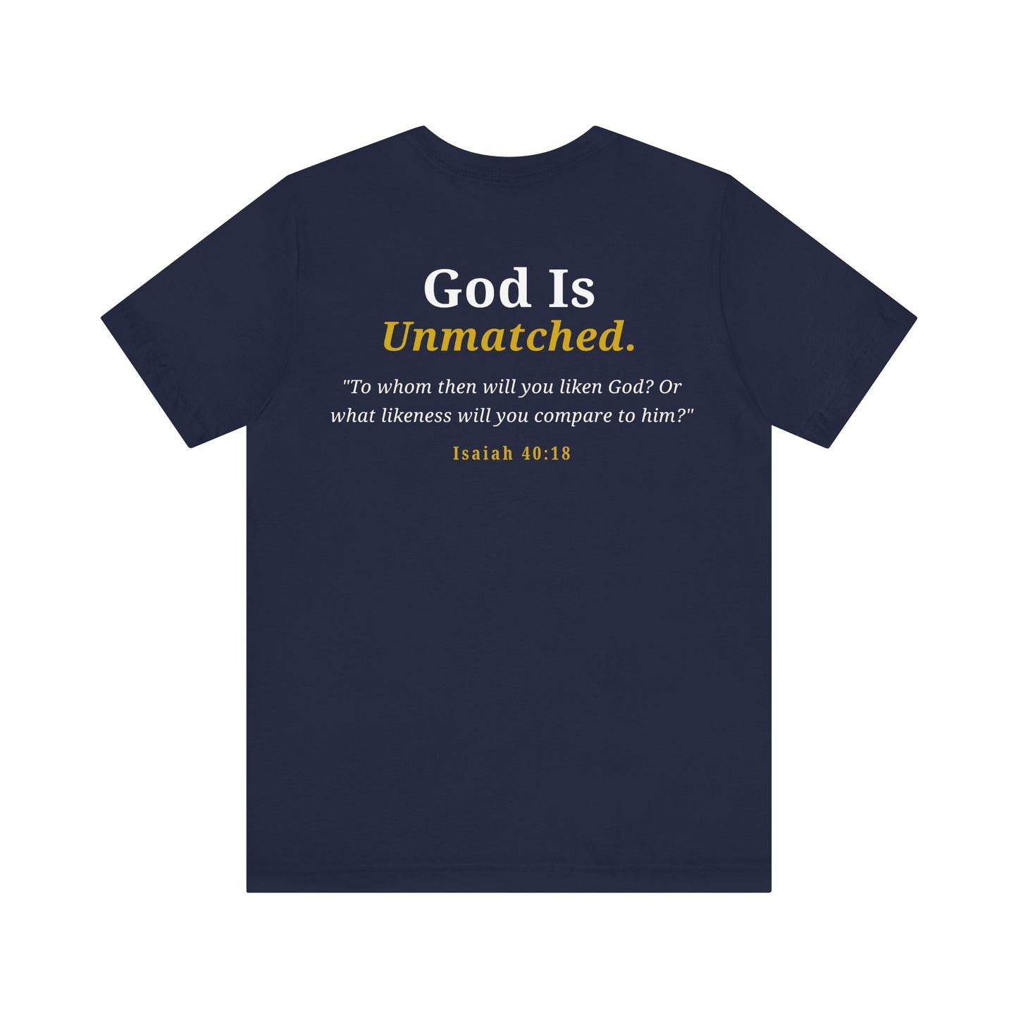 God Is Unmatched T-Shirt — Christian Faith Tee with Isaiah 40:18 Scripture