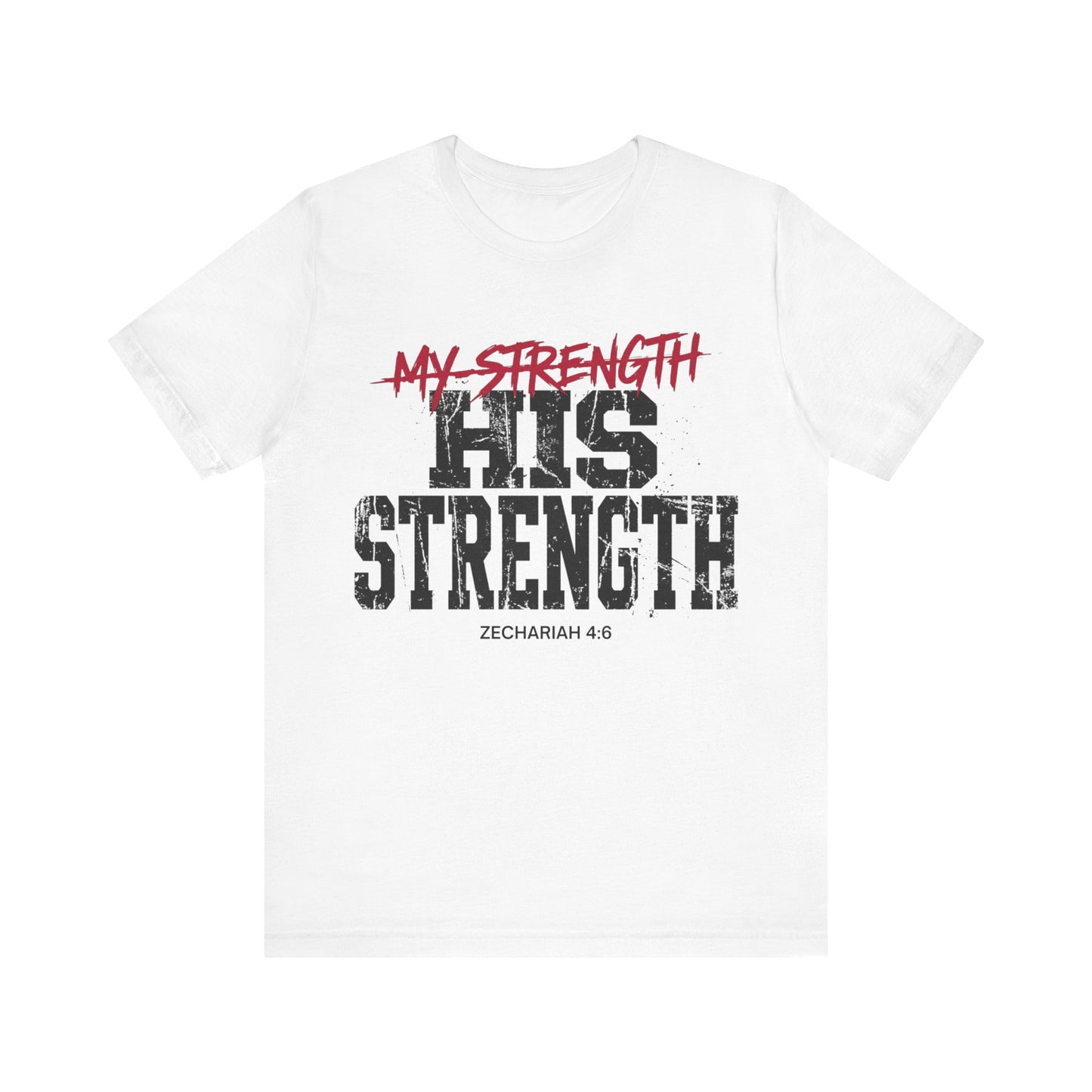 His Strength Zechariah 4:6 T‑Shirt
