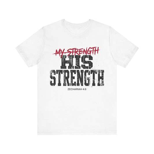 His Strength Zechariah 4:6 T‑Shirt