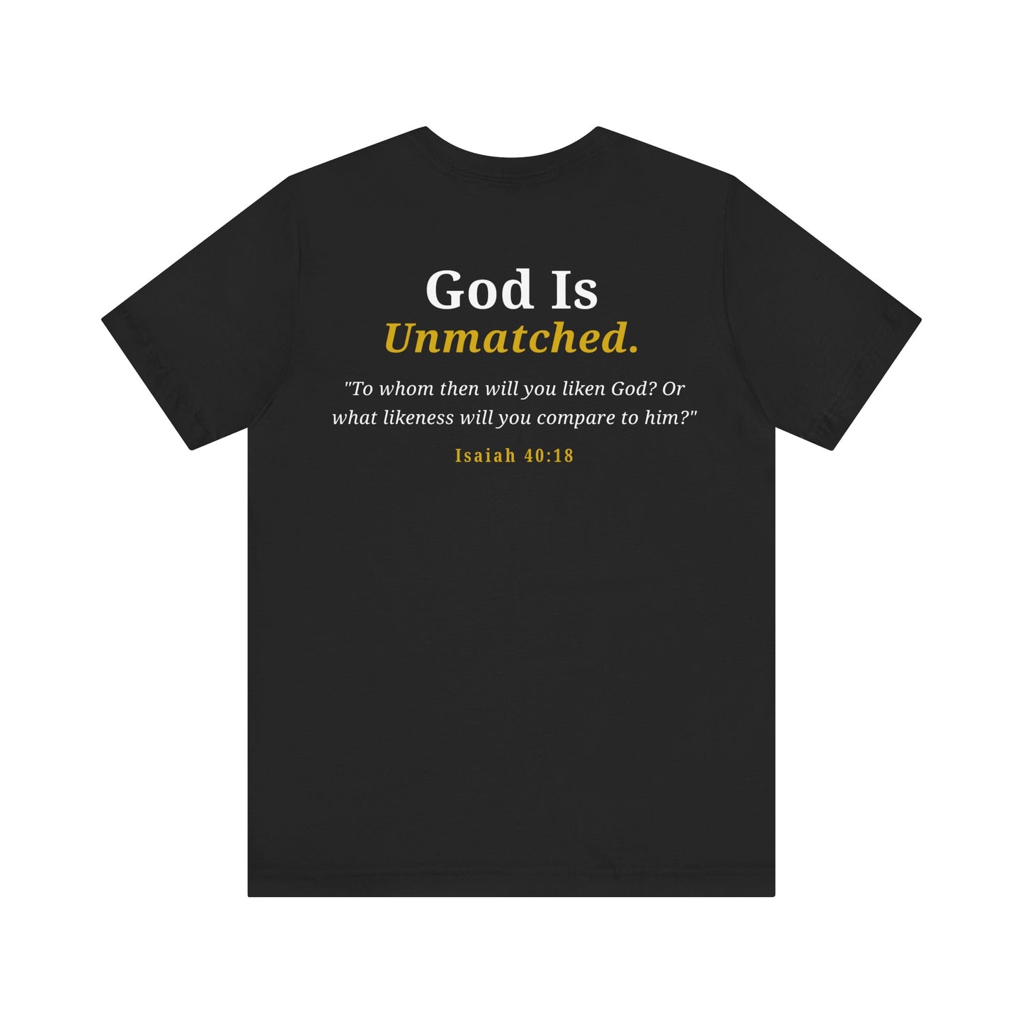 God Is Unmatched T-Shirt — Christian Faith Tee with Isaiah 40:18 Scripture