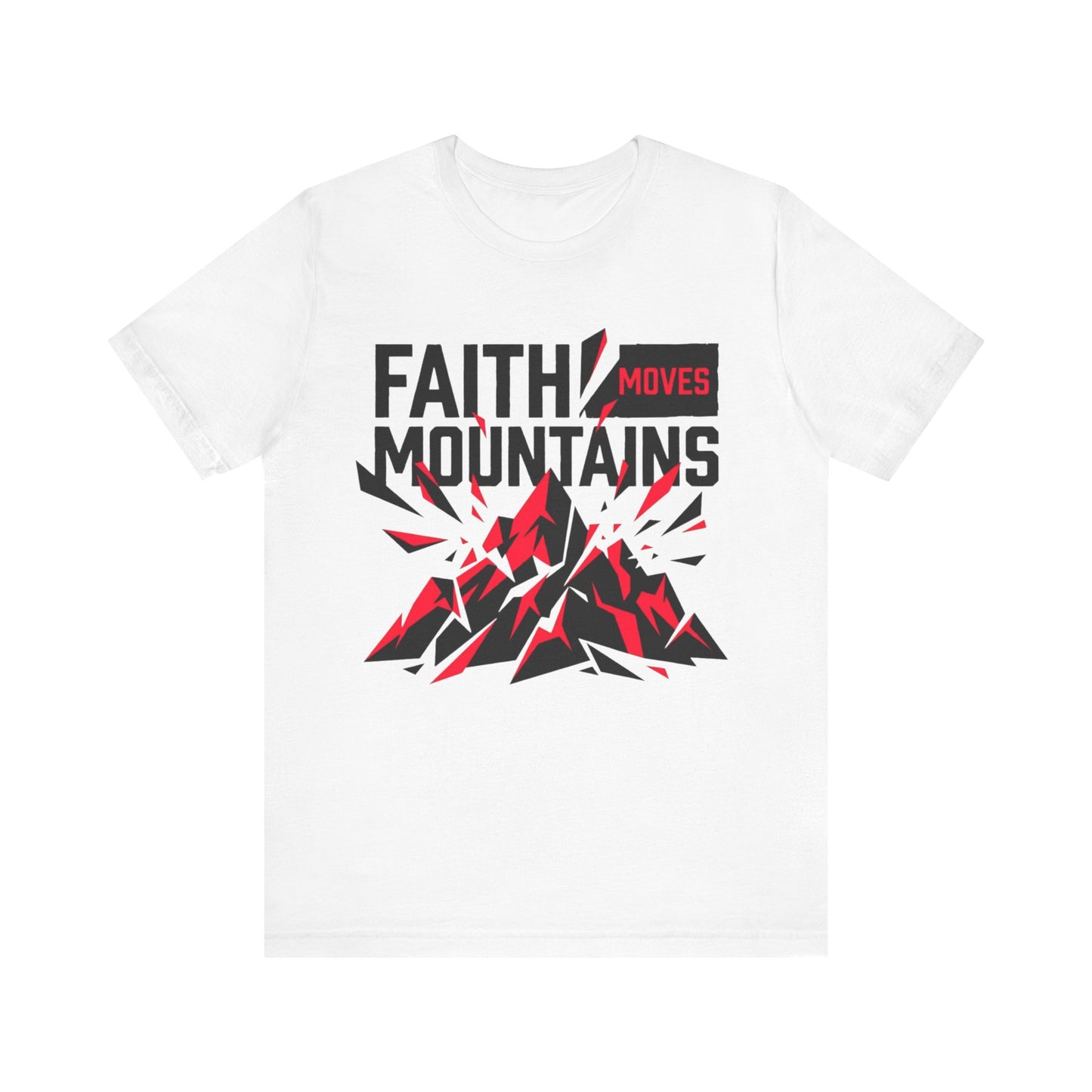 Faith Moves Mountains Exploding T-Shirt