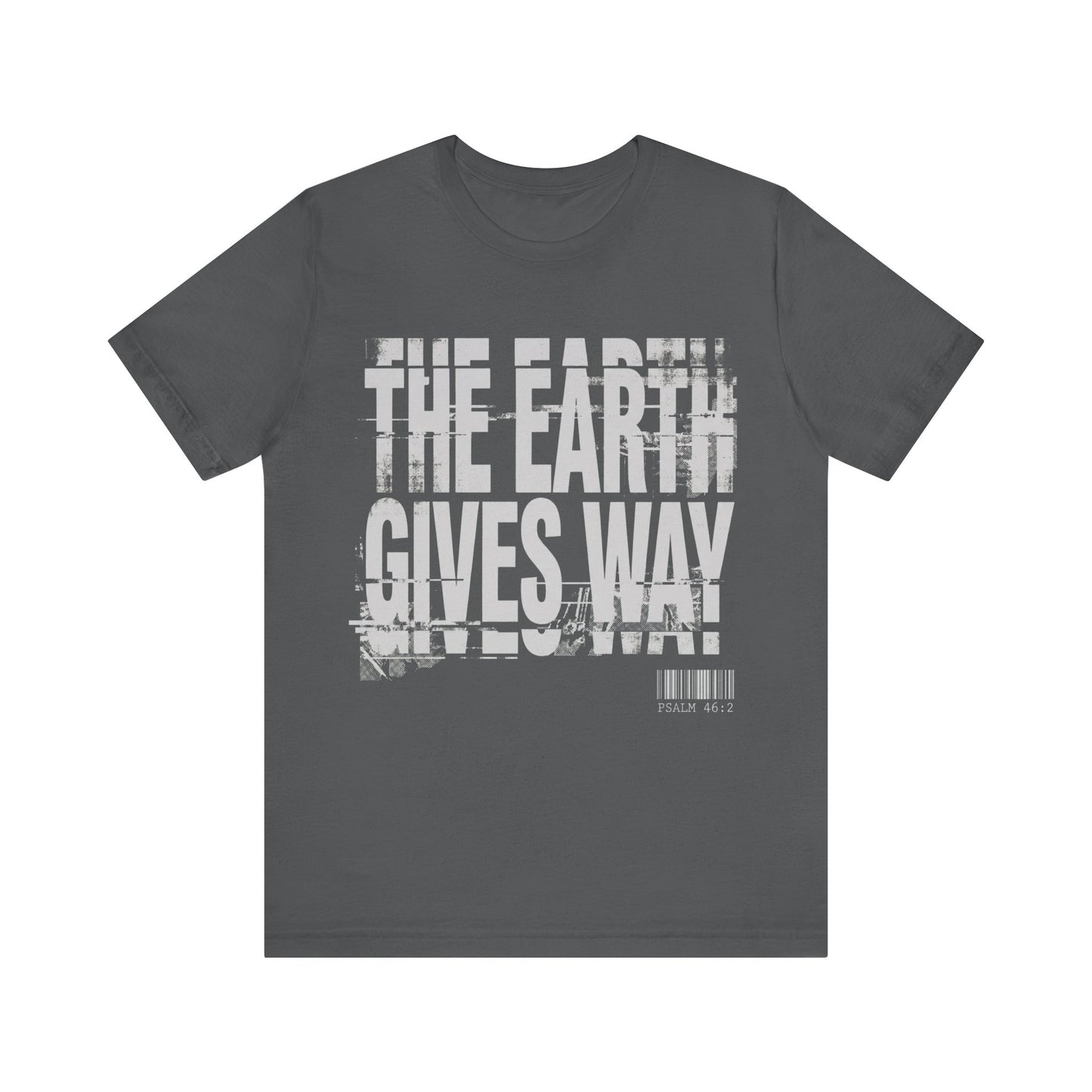 The Earth Gives Way Psalm 95:1 T-Shirt