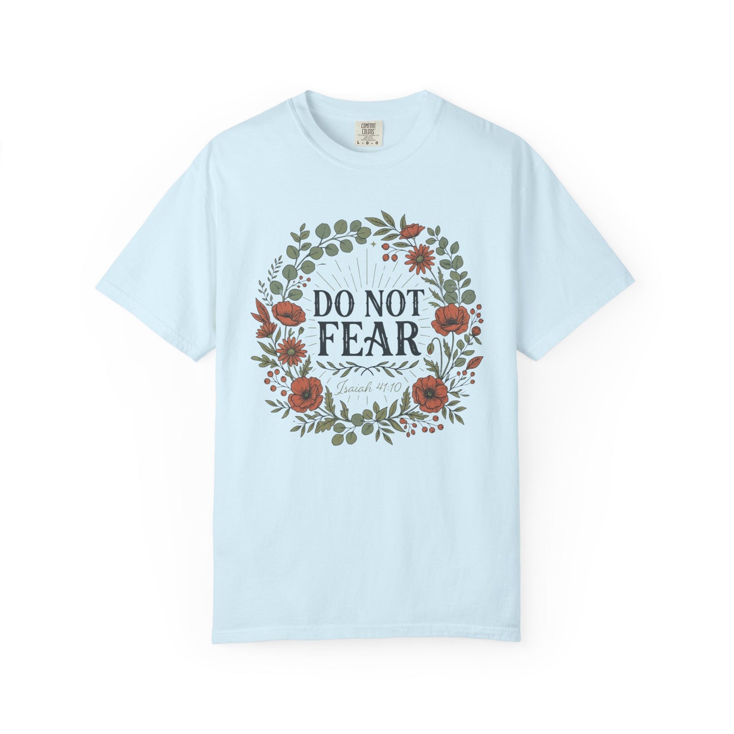 Do Not Fear - Isaiah 41:10 Floral T-Shirt