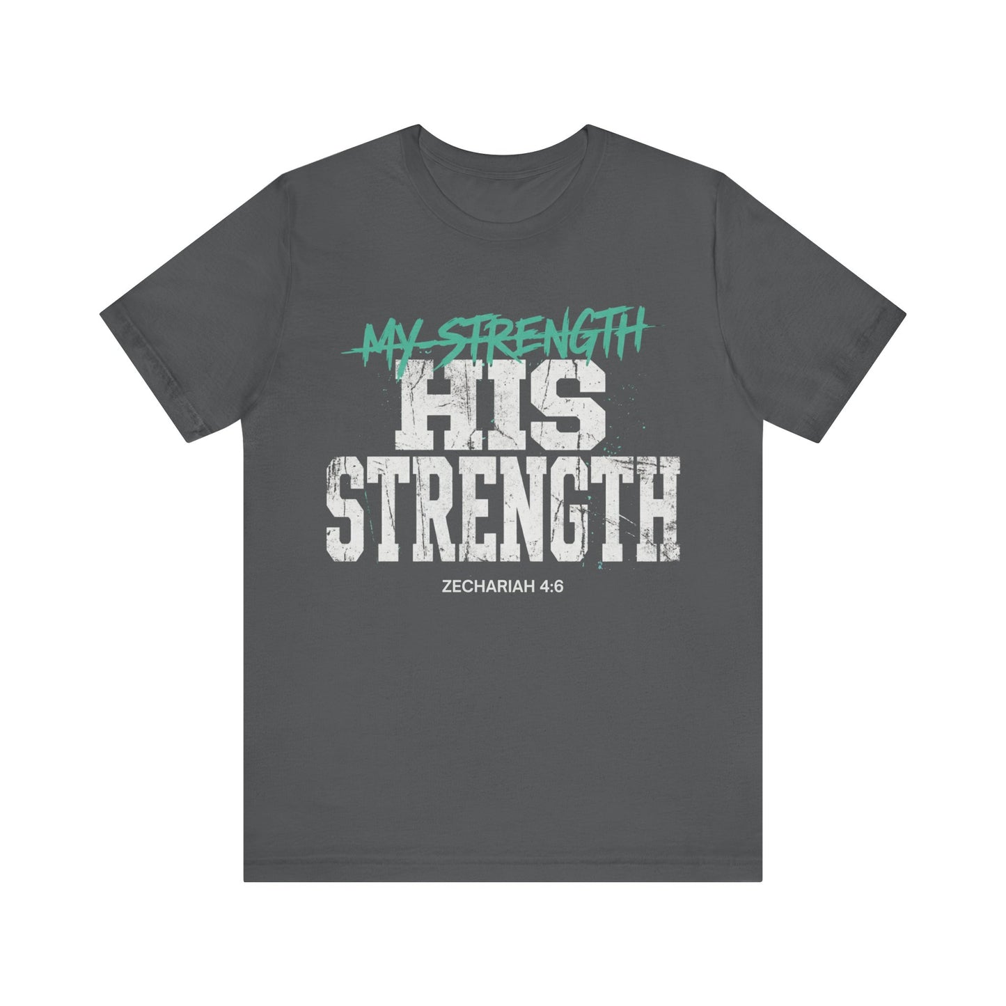 His Strength Zechariah 4:6 T‑Shirt