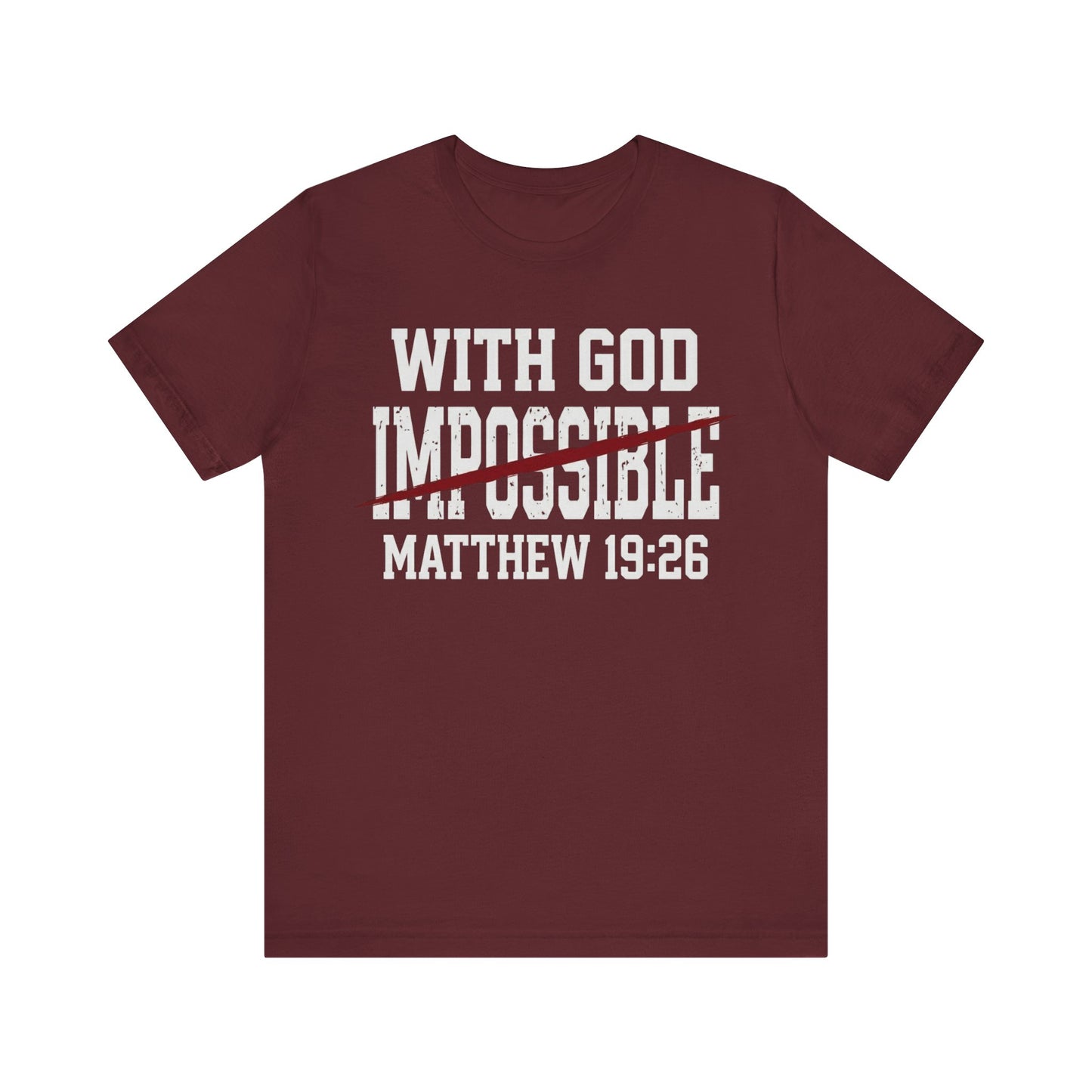 With God (Nothing Is) Impossible Matthew 19:26 T Shirt