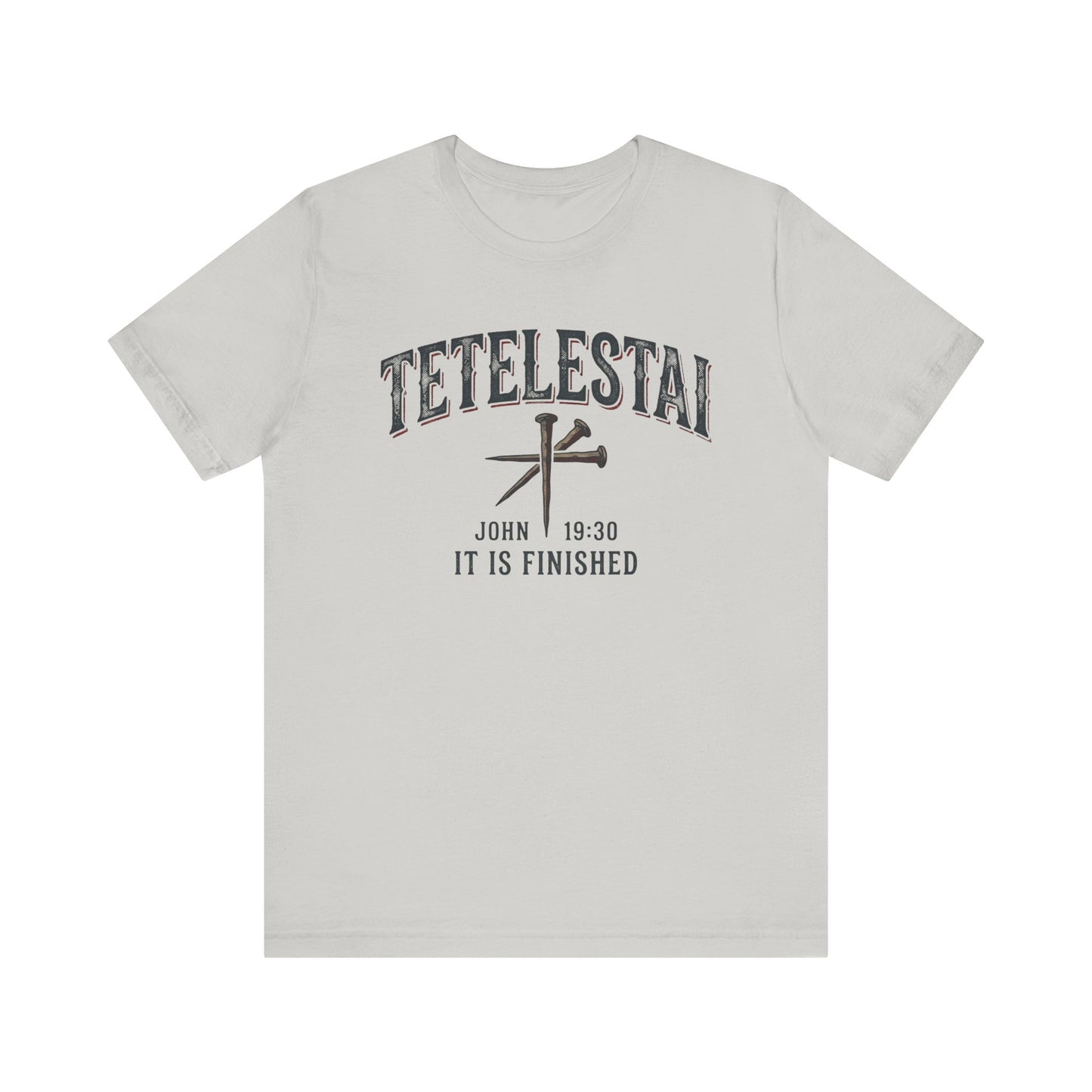 Tetelestai "It Is Finished" Christian Tee John 19:30