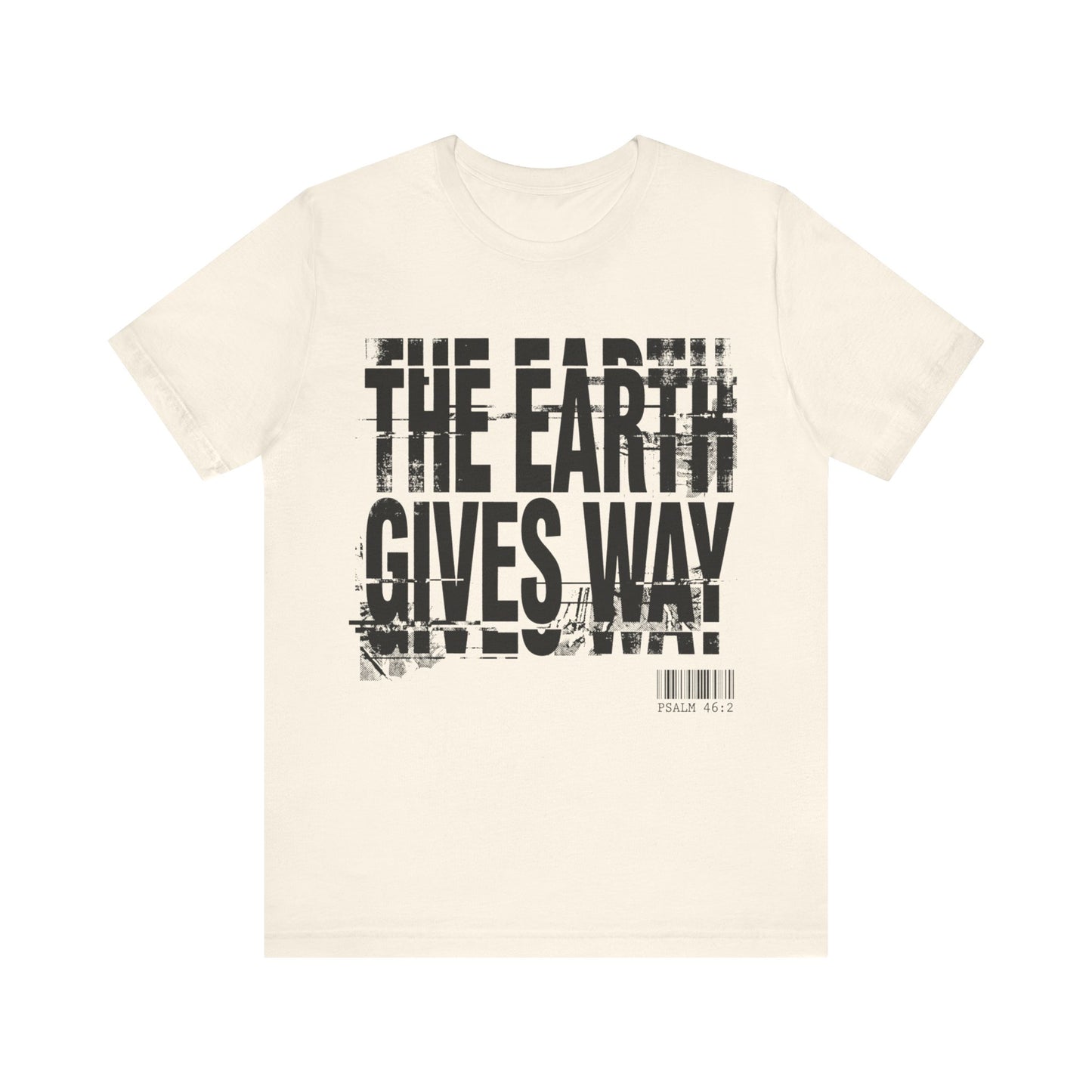 The Earth Gives Way Psalm 95:1 T-Shirt