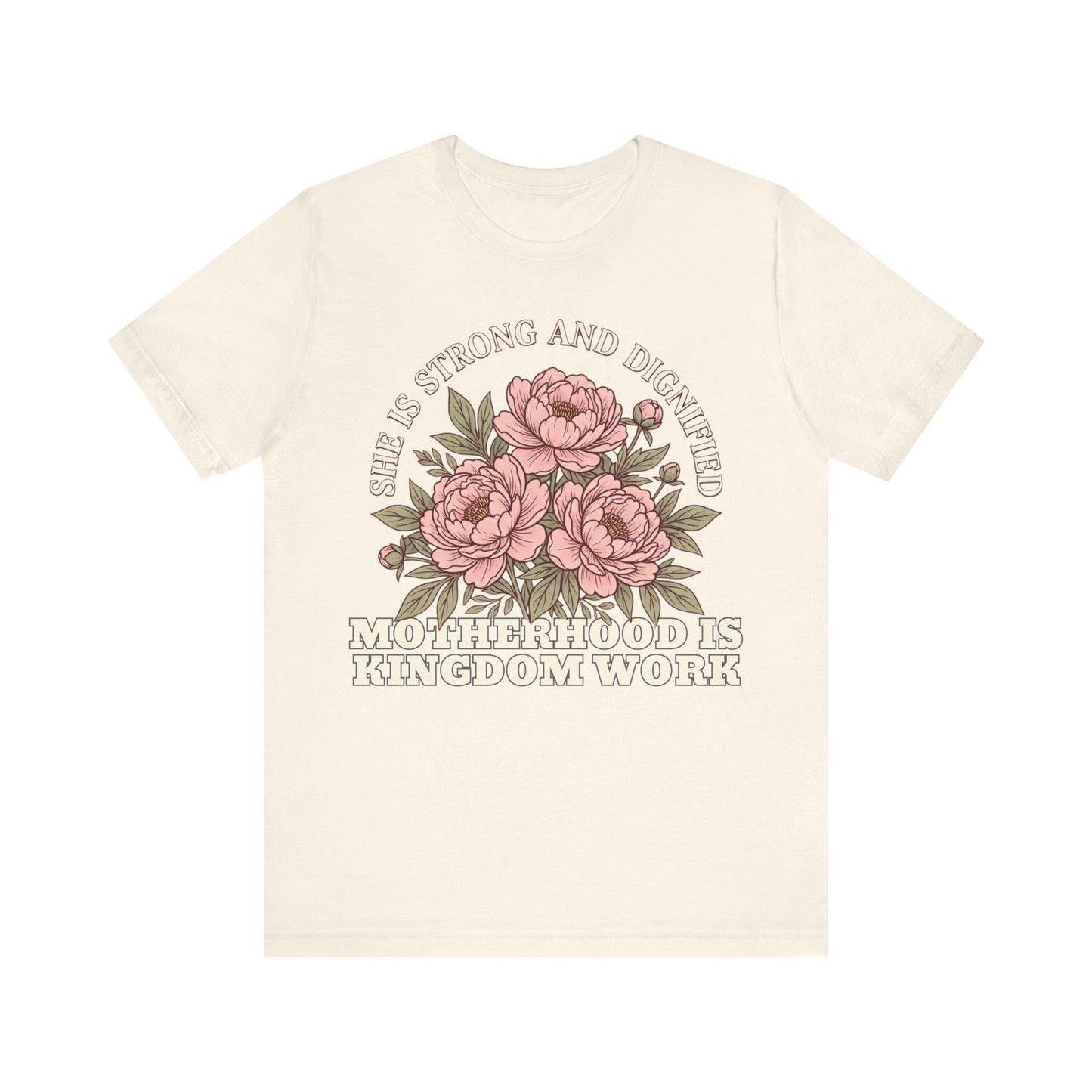 She Is Strong and Dignified / Motherhood is Kingdom Work Floral Mom T-Shirt