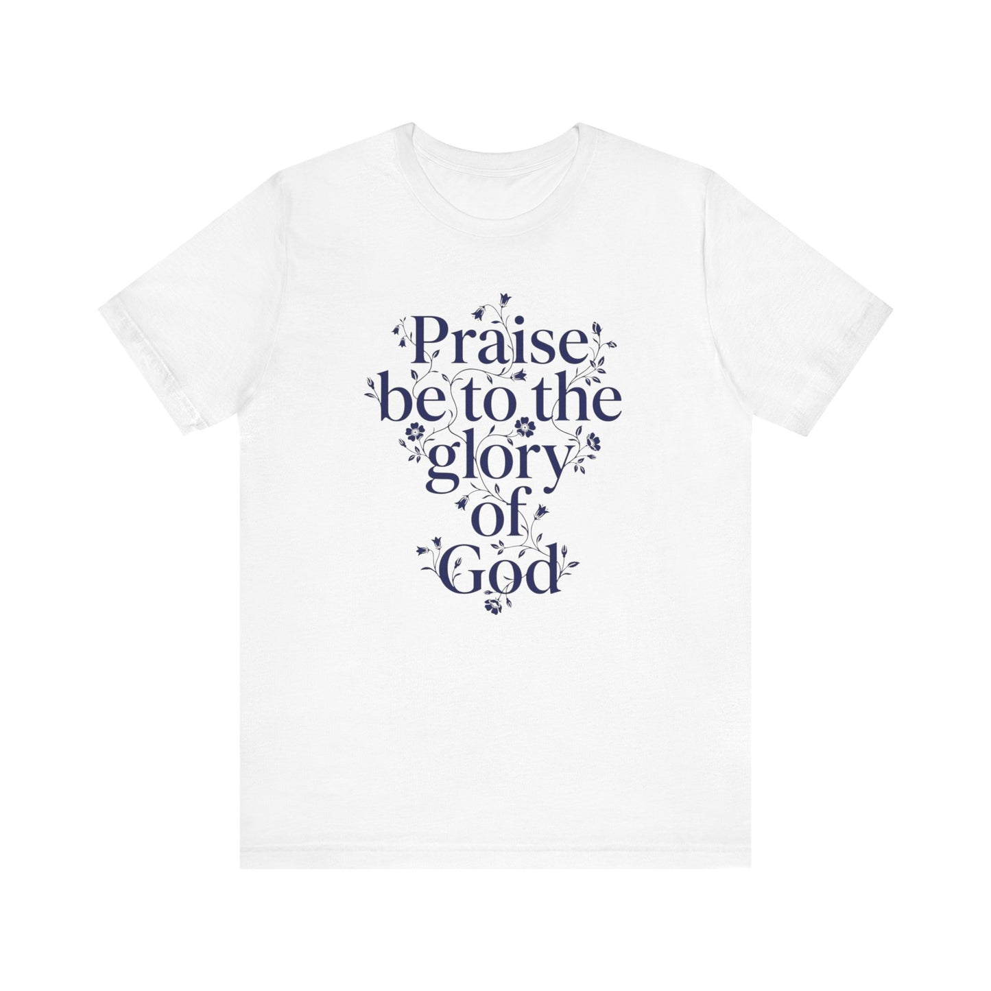Praise Be to the Glory of God Christian Faith Floral T‑Shirt