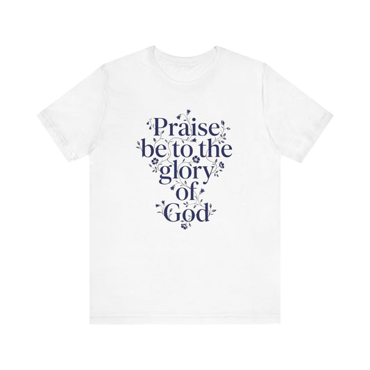 Praise Be to the Glory of God Christian Faith Floral T‑Shirt