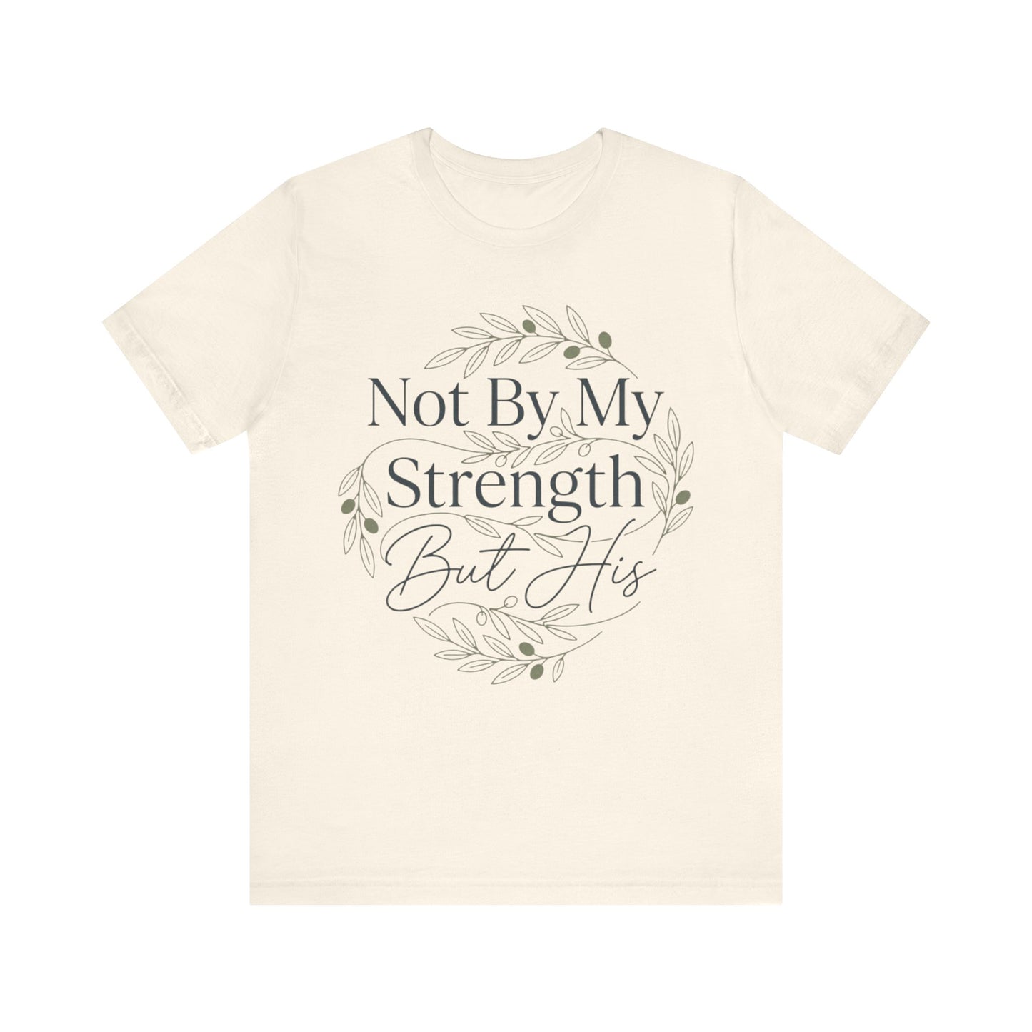 Not By My Strength But His Zechariah 4:6 T-Shirt