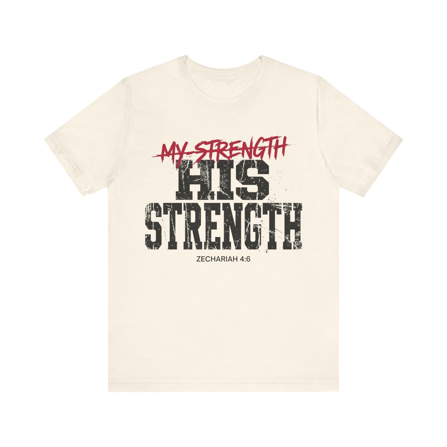 His Strength Zechariah 4:6 T‑Shirt
