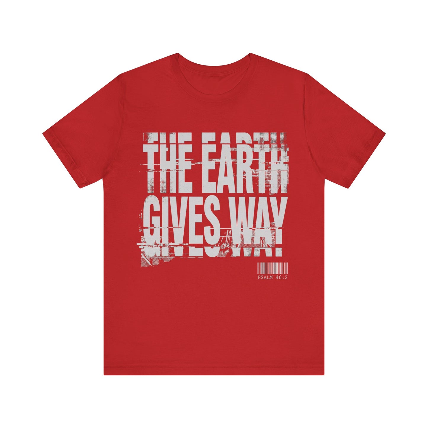 The Earth Gives Way Psalm 95:1 T-Shirt