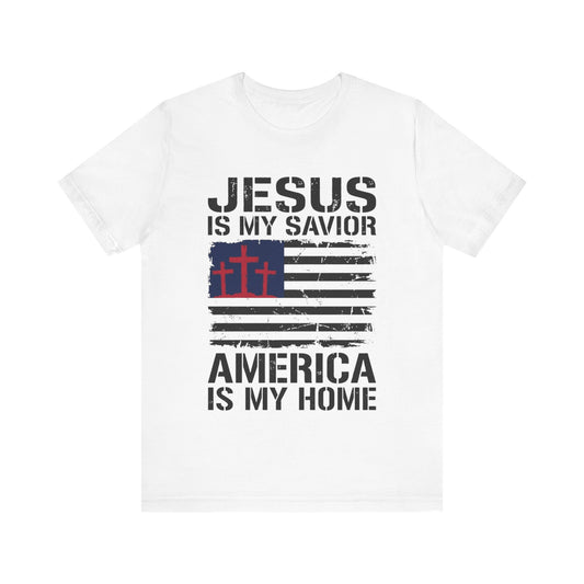 Jesus Is My Savior America Is My Home T-Shirt