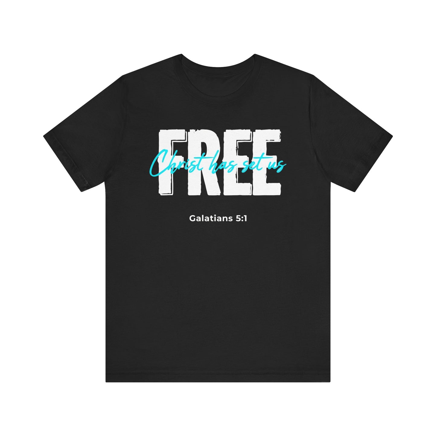 Christ Has Set Us FREE Galatians 5:1 T‑Shirt