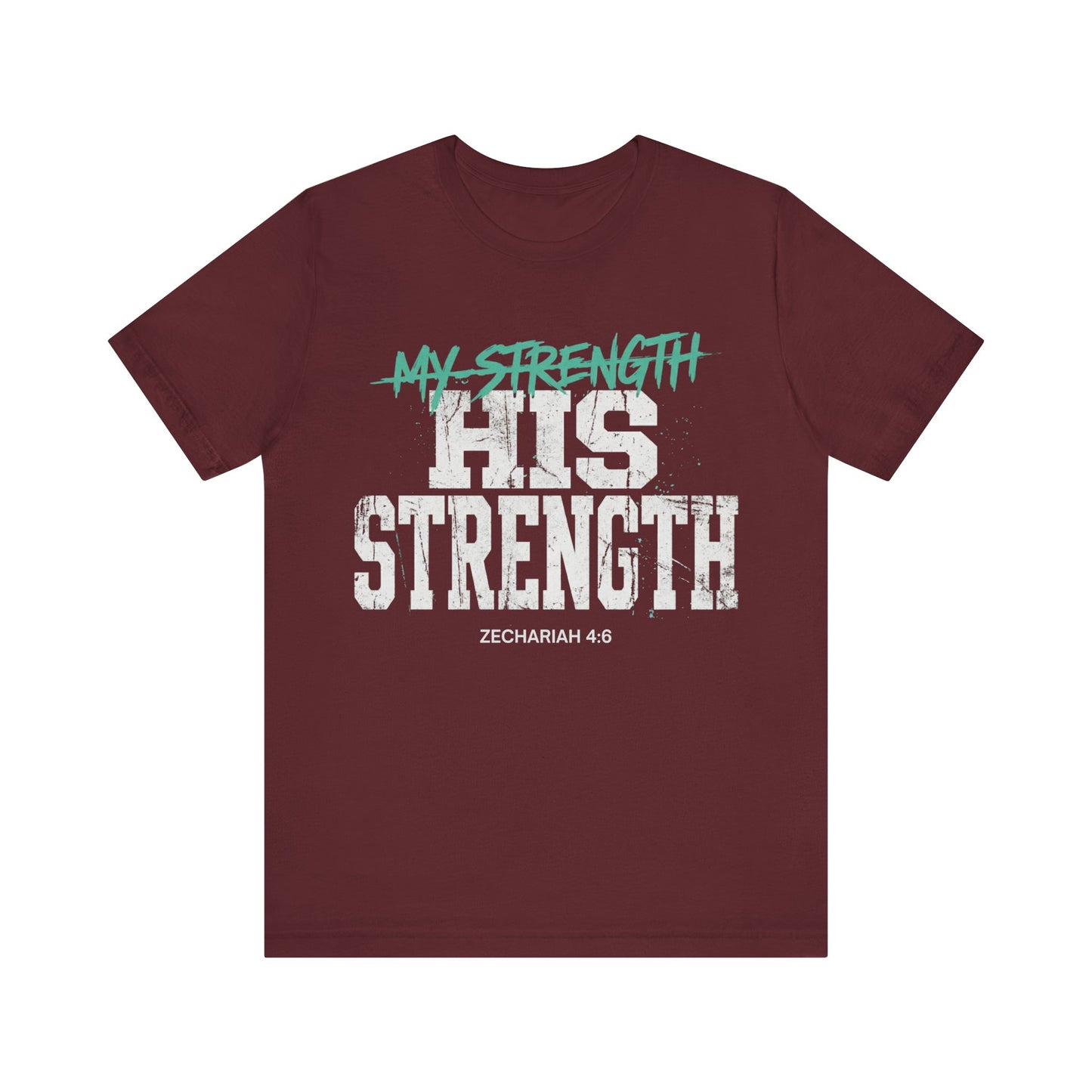 His Strength Zechariah 4:6 T‑Shirt