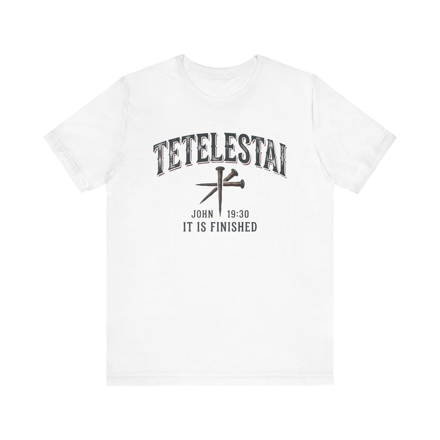 Tetelestai "It Is Finished" Christian Tee John 19:30