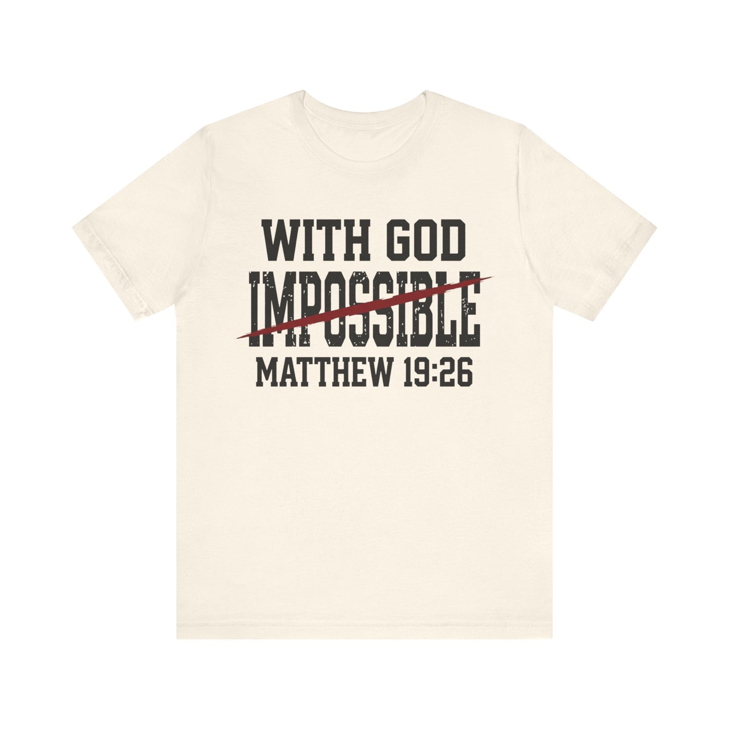 With God (Nothing Is) Impossible Matthew 19:26 T Shirt