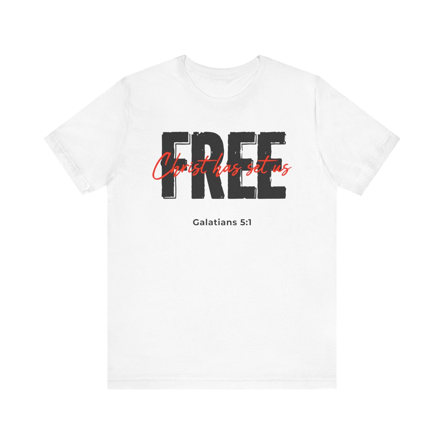 Christ Has Set Us FREE Galatians 5:1 T‑Shirt
