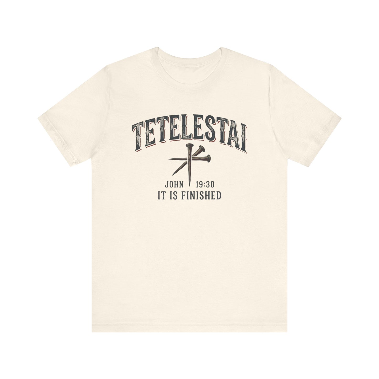 Tetelestai "It Is Finished" Christian Tee John 19:30