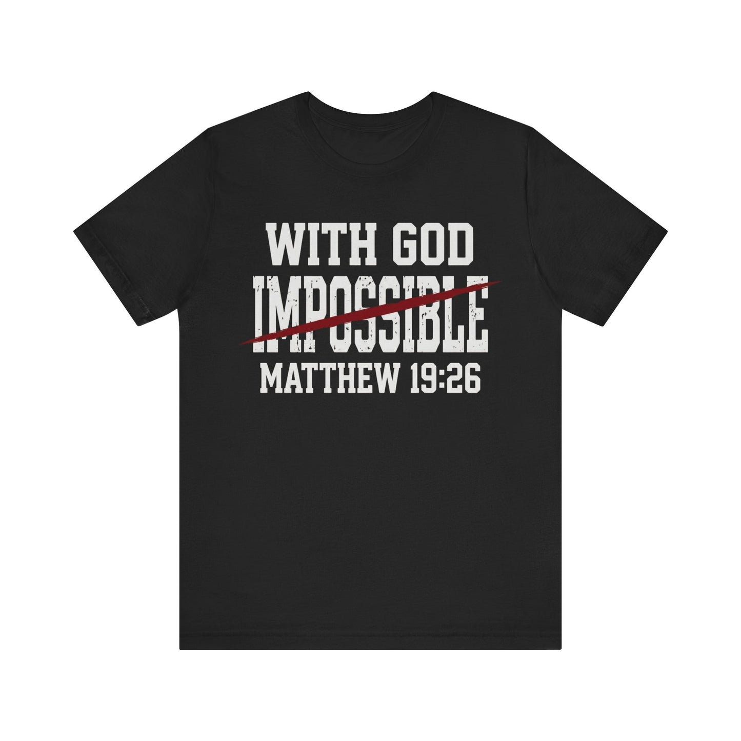 With God (Nothing Is) Impossible Matthew 19:26 T Shirt