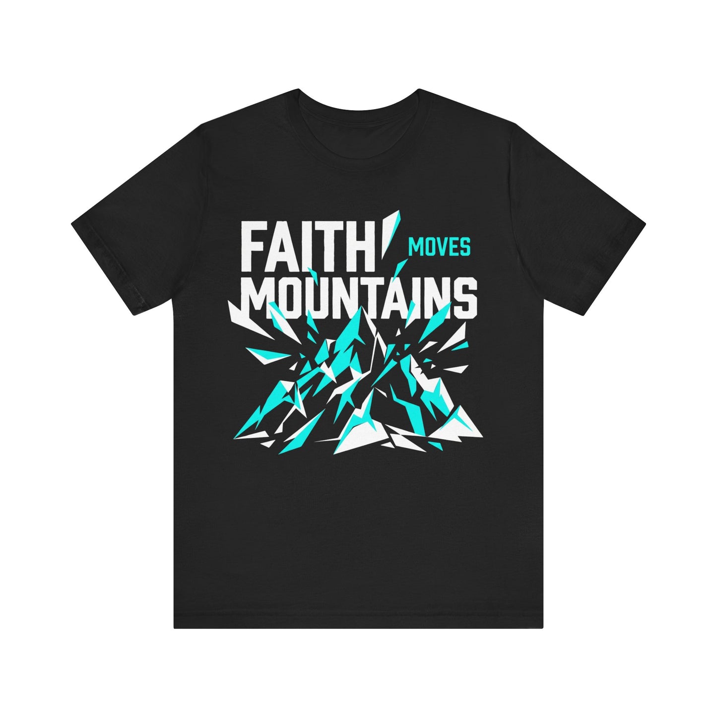 Faith Moves Mountains Exploding T-Shirt