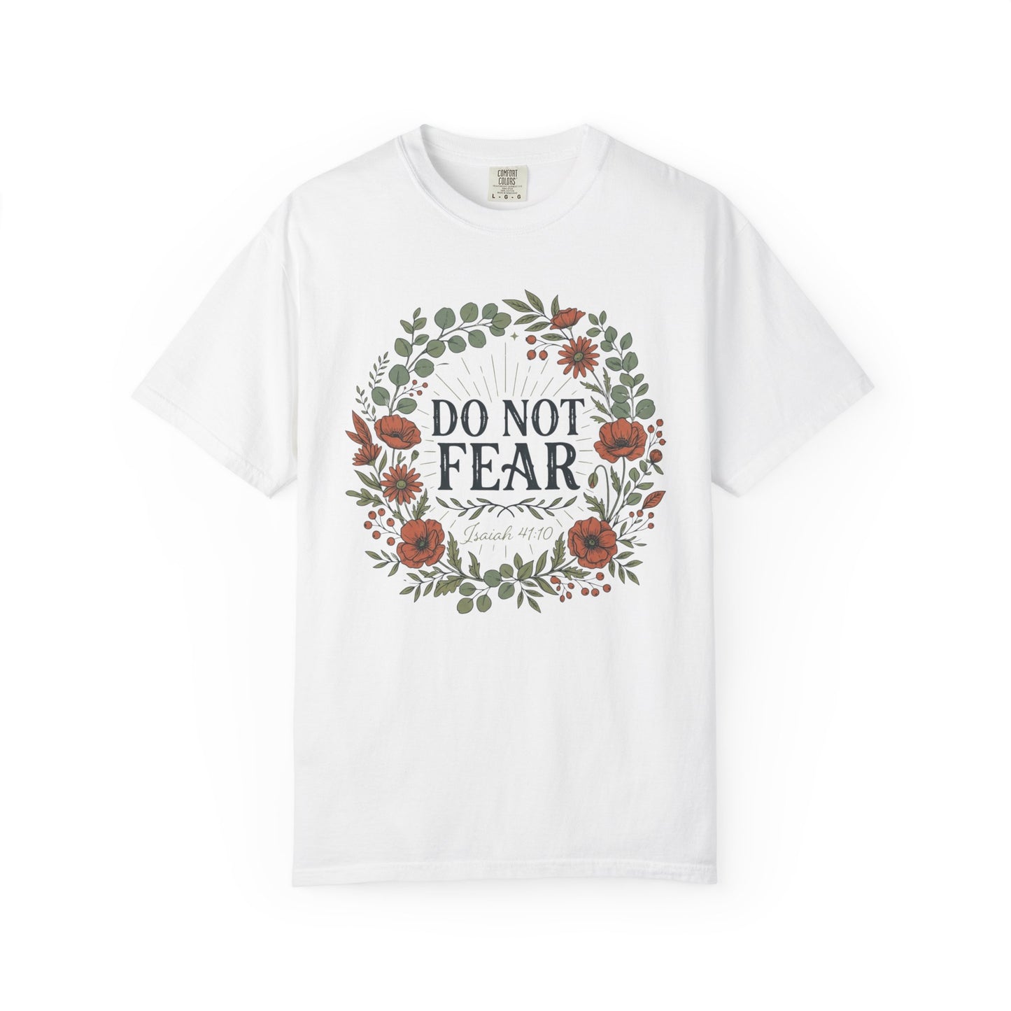 Do Not Fear - Isaiah 41:10 Floral T-Shirt