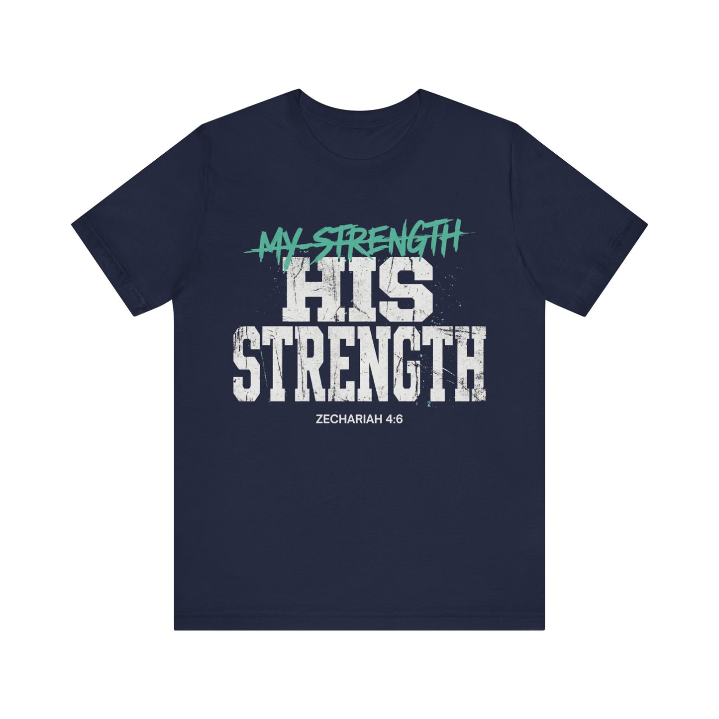 His Strength Zechariah 4:6 T‑Shirt