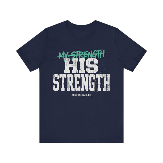 His Strength Zechariah 4:6 T‑Shirt