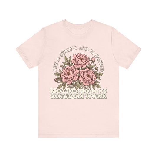 She Is Strong and Dignified / Motherhood is Kingdom Work Floral Mom T-Shirt