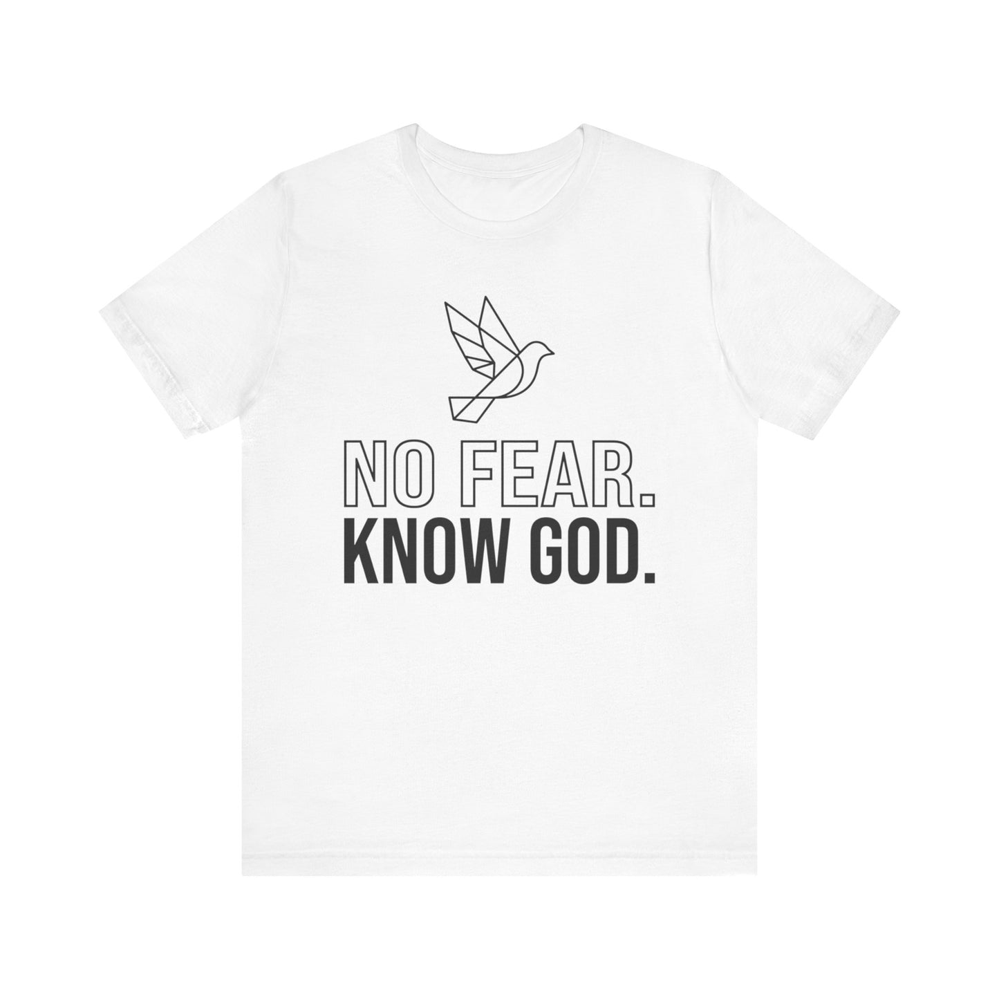 No Fear. Know God. Dove T- Shirt