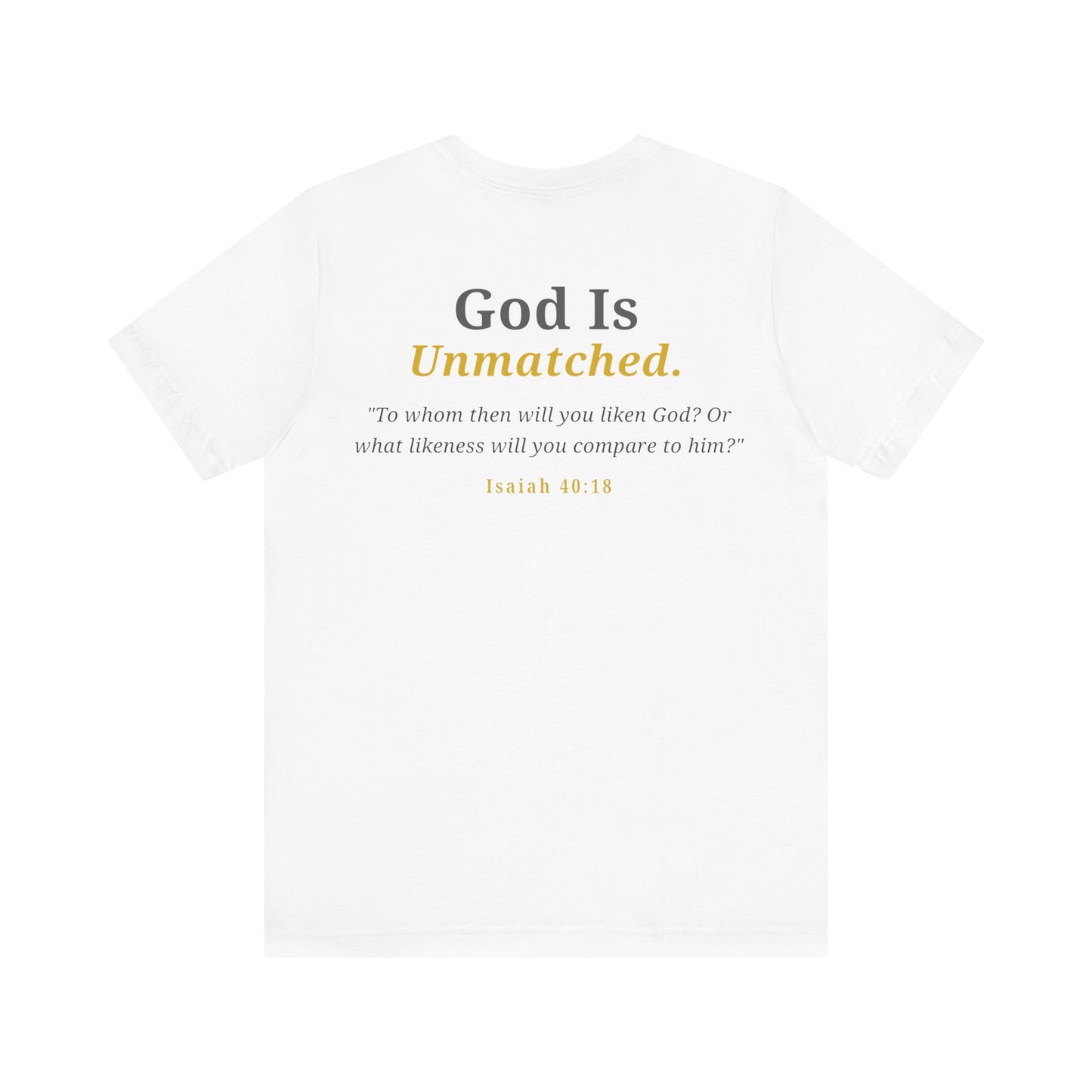 God Is Unmatched T-Shirt — Christian Faith Tee with Isaiah 40:18 Scripture