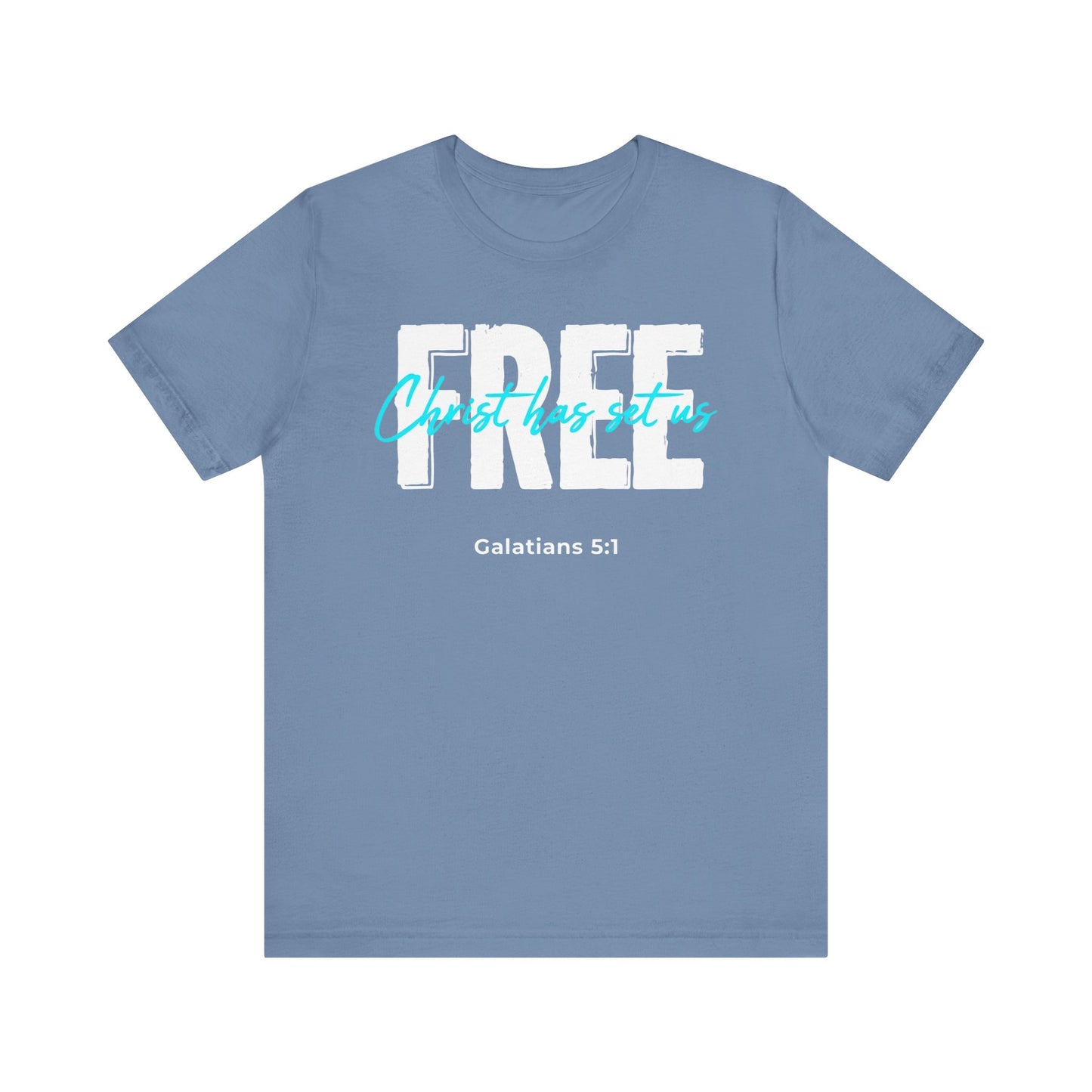 Christ Has Set Us FREE Galatians 5:1 T‑Shirt