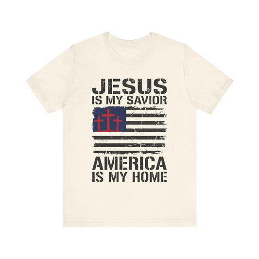 Jesus Is My Savior America Is My Home T-Shirt