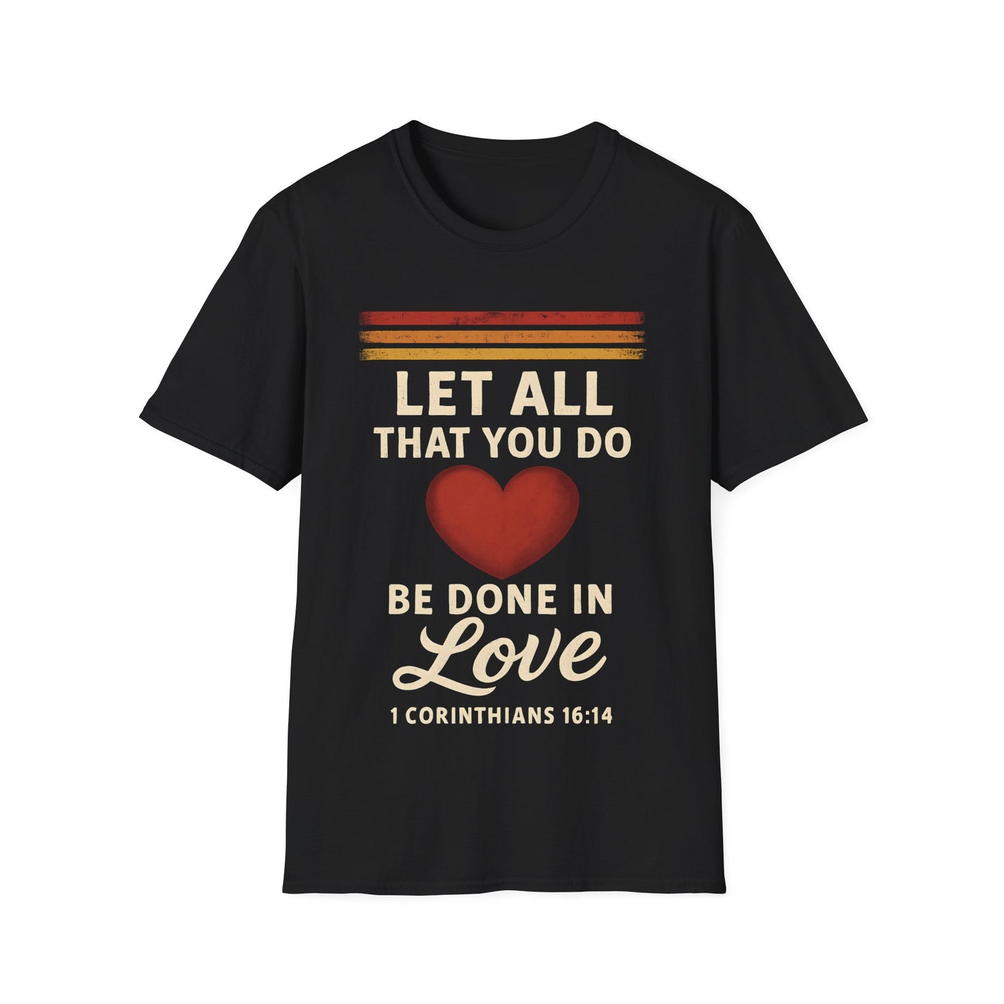 Let All That You Do Be Done in Love T-Shirt