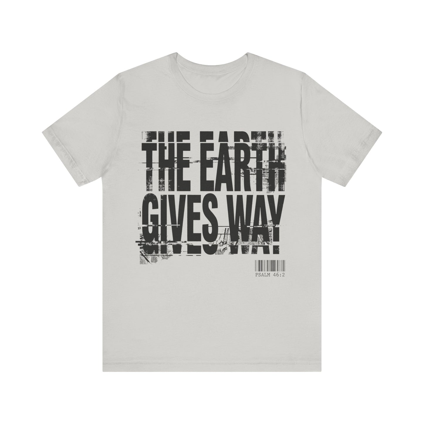 The Earth Gives Way Psalm 95:1 T-Shirt
