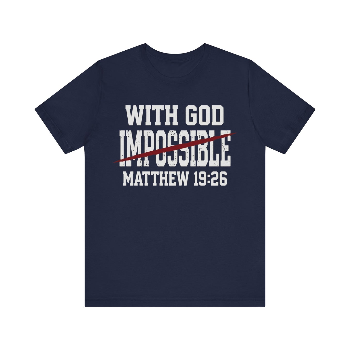 With God (Nothing Is) Impossible Matthew 19:26 T Shirt