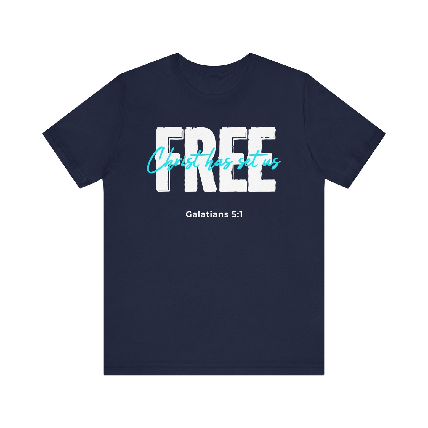 Christ Has Set Us FREE Galatians 5:1 T‑Shirt