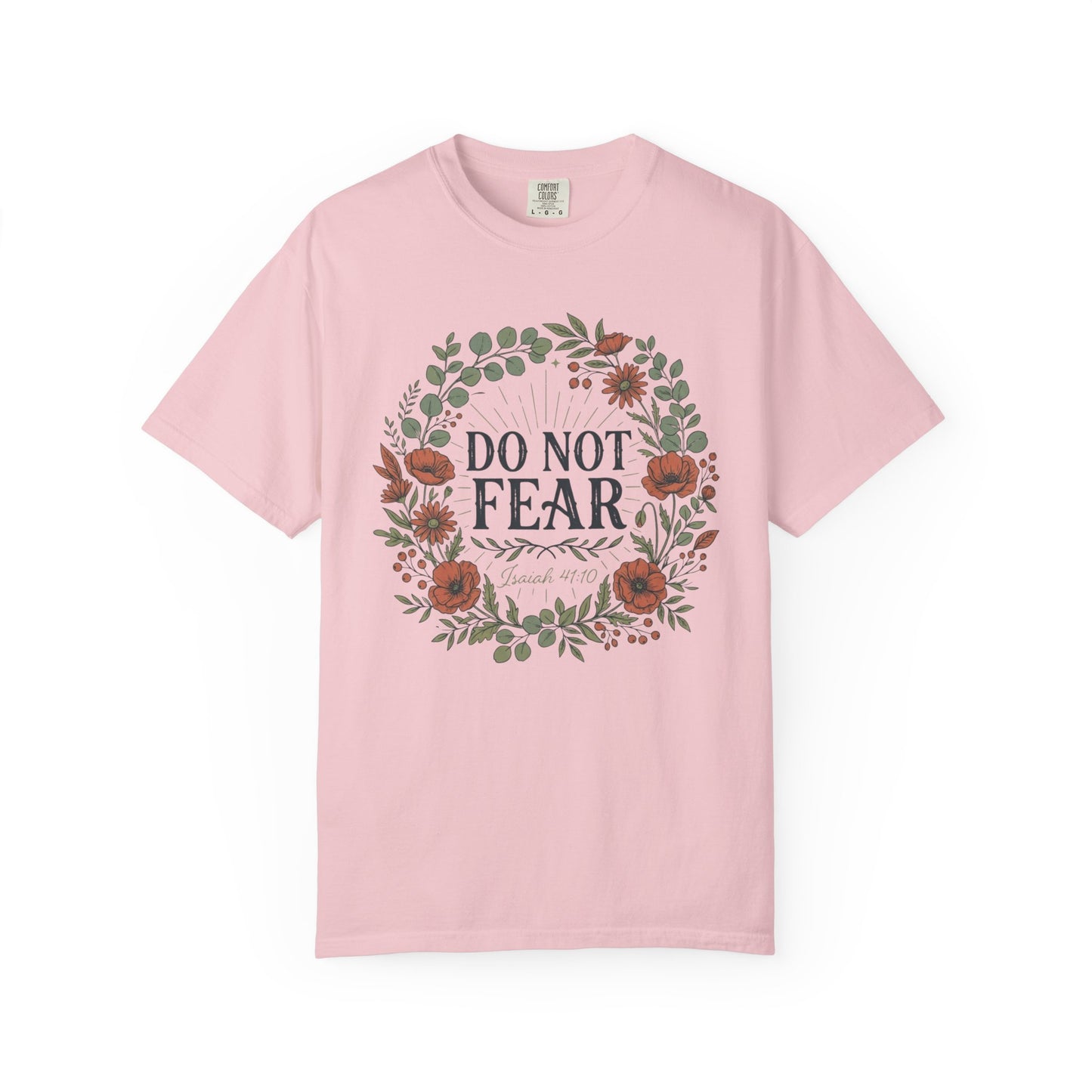 Do Not Fear - Isaiah 41:10 Floral T-Shirt