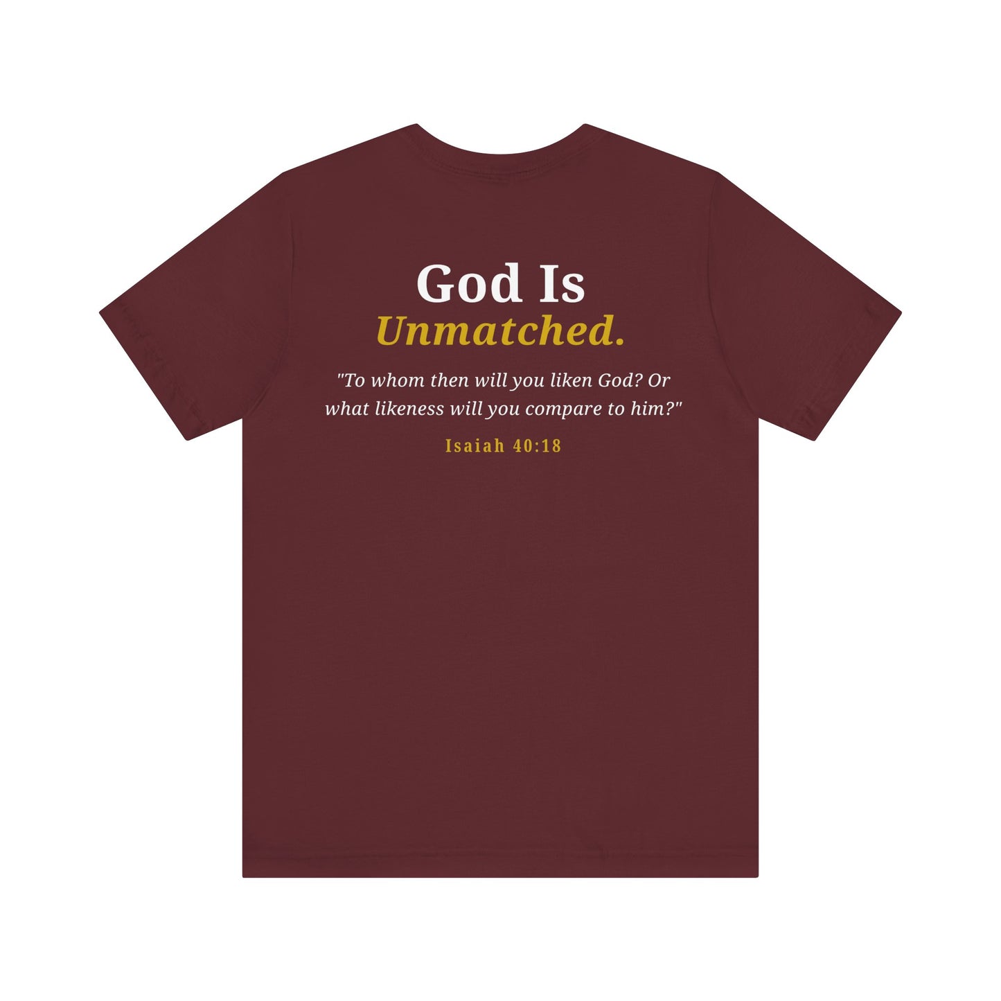 God Is Unmatched T-Shirt — Christian Faith Tee with Isaiah 40:18 Scripture