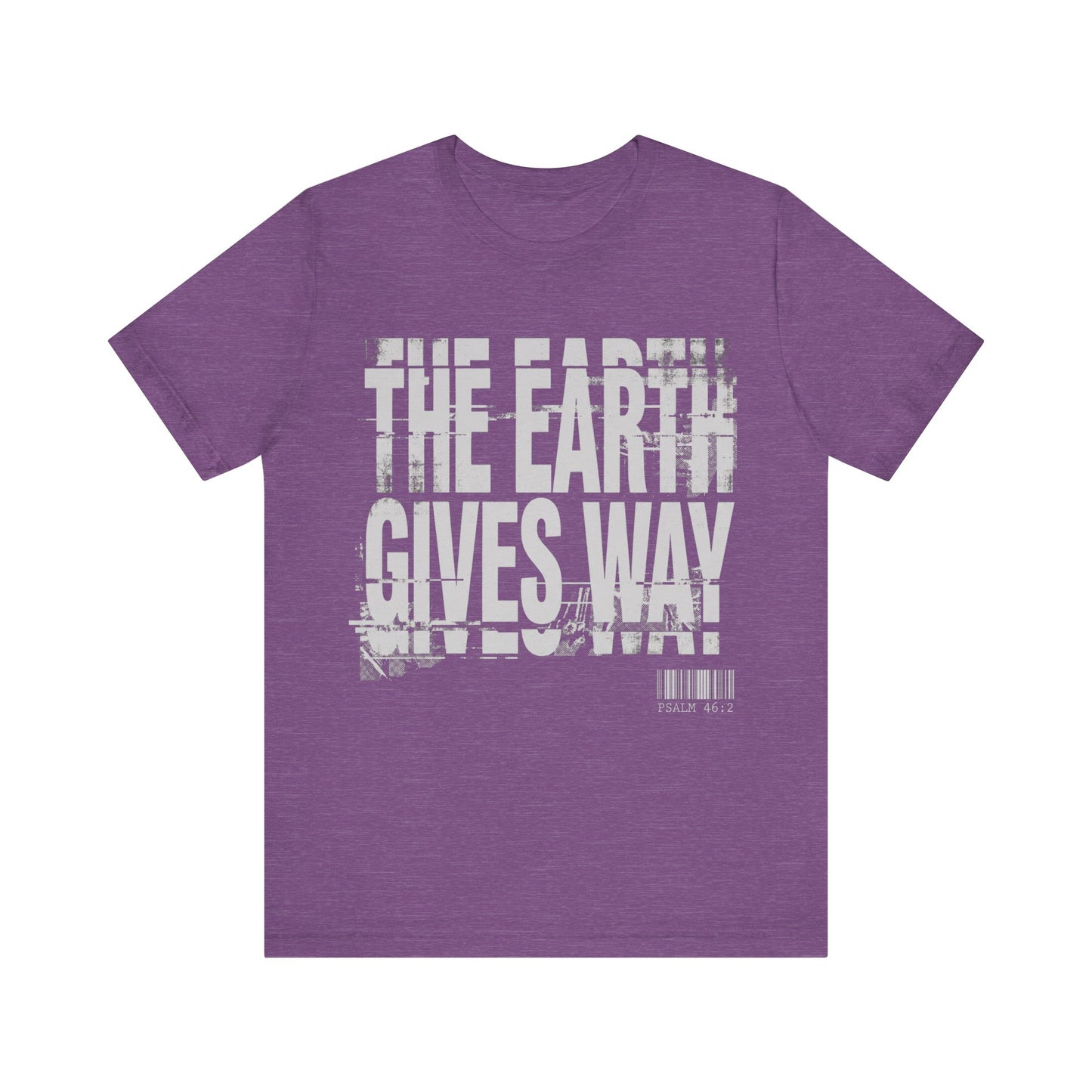 The Earth Gives Way Psalm 95:1 T-Shirt