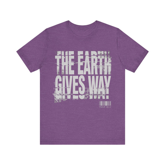 The Earth Gives Way Psalm 95:1 T-Shirt