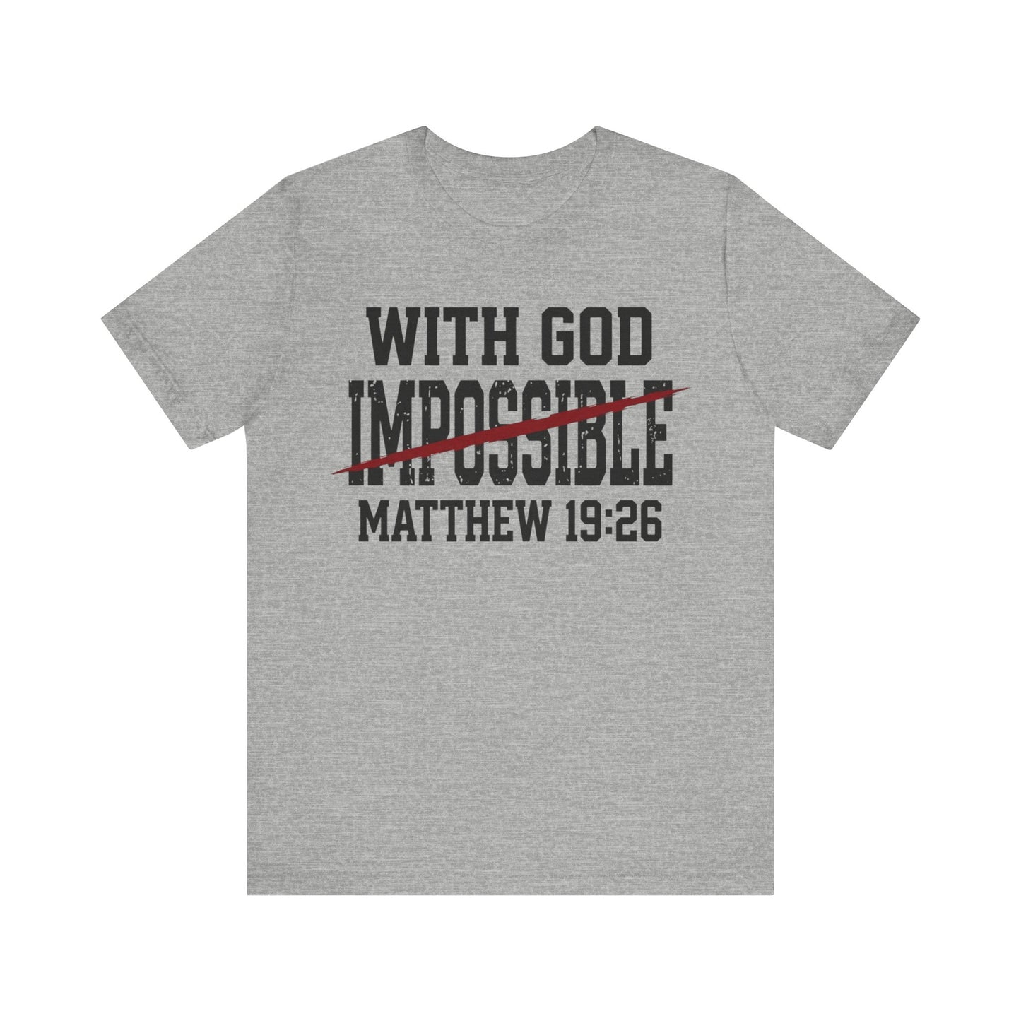 With God (Nothing Is) Impossible Matthew 19:26 T Shirt