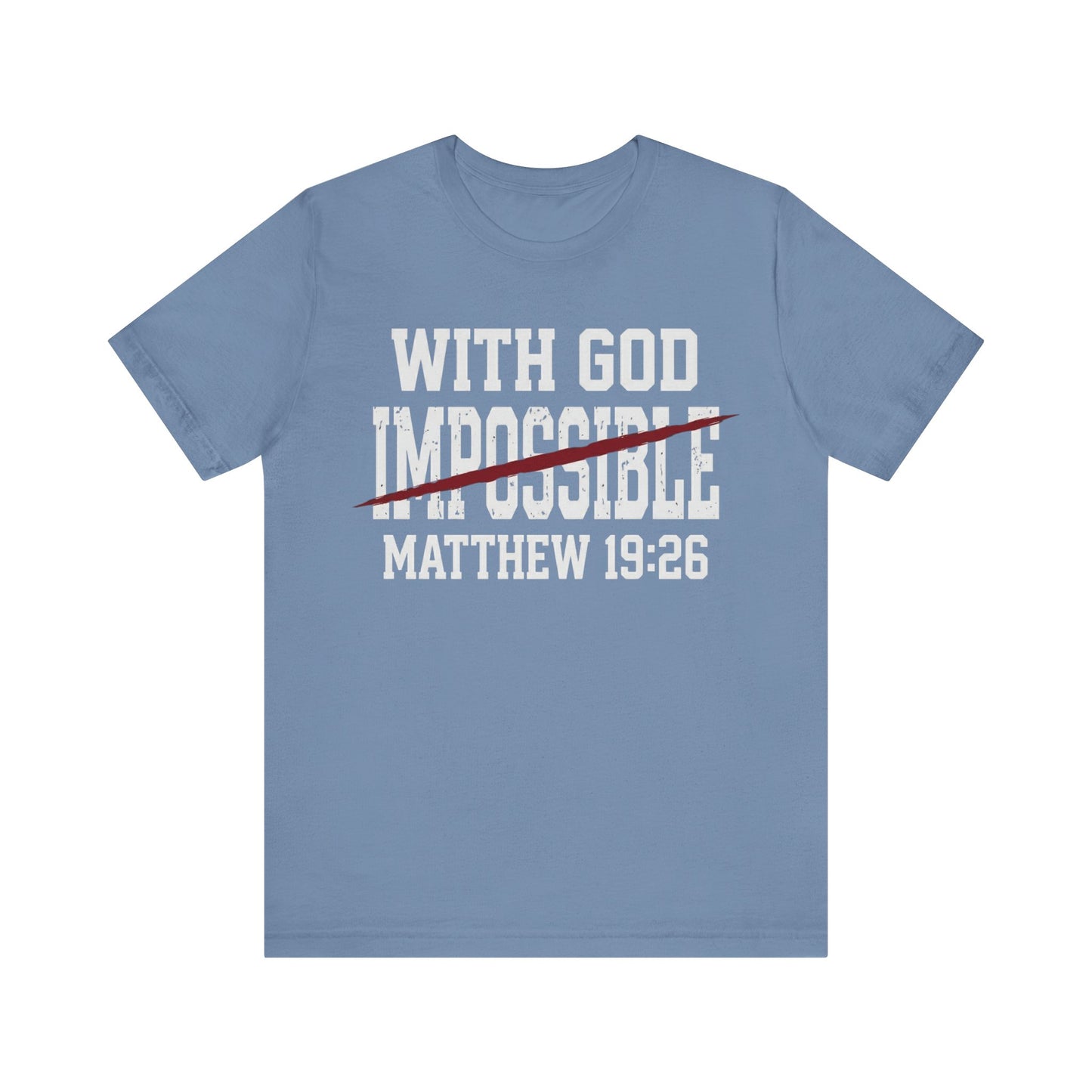 With God (Nothing Is) Impossible Matthew 19:26 T Shirt