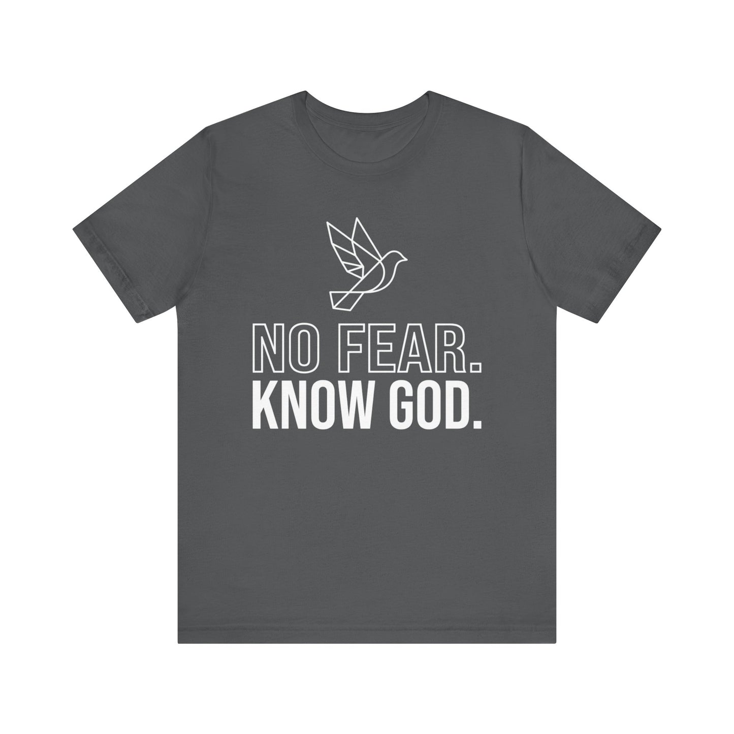 No Fear. Know God. Dove T- Shirt