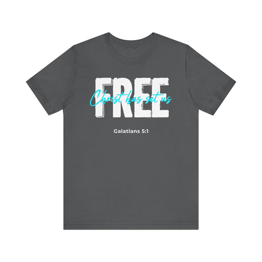 Christ Has Set Us FREE Galatians 5:1 T‑Shirt